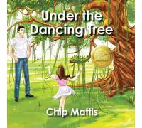 Chip Mattis Under the Dancing Tree (Tascabile)