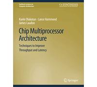 Chip Multiprocessor Architecture: Techniques to Improve Throughput and Latency