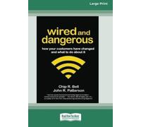 Chip R Bell John R Patterson Wired and Dangerous (Tascabile)