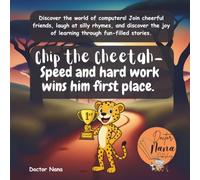 Chip the Cheetah- Speed and hard work wins him first place: A fast, funny rhyming adventure about focus, friendship, and fun that teaches microchip concepts (Ages 4-7).