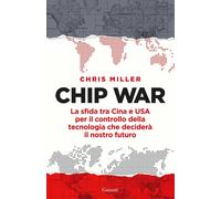 Chip war. La sfida tra Cina e USA per il controllo della tecnologia che deciderà