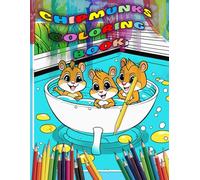 Chipmunks Coloring Book: A Fun-Filled, Busy Adventure for all ages: Join These Spirited Chipmunks as They Play, Explore and Discover in this Vibrant Coloring Book