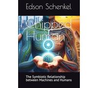Chipped Human: The Symbiotic Relationship between Machines and Humans
