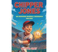 Chipper Jones: An Inspiring Baseball Biography for Kids - The Story of a World Series Champion, MVP, and Braves Hero