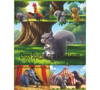 Chippy Squirrel Learns A Hard Lesson: The value of self-reliance