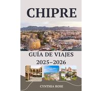 CHIPRE Guía de viajes 2025-2026: Explora la historia, los paisajes y los sabores de Chipre como un local