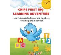 Chips first big learning adventure: Learn alphabets, numbers and colors with chip the little blue bird