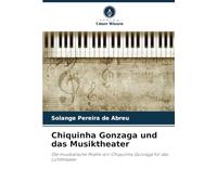 Chiquinha Gonzaga und das Musiktheater: Die musikalische Poetik von Chiquinha Gonzaga für das Lichttheater