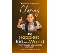 Chiraag The Happiest Kid in the World: Perseverance, not Pedigree Prevails.