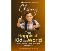 Chiraag The Happiest Kid in the World: Perseverance, not Pedigree Prevails.