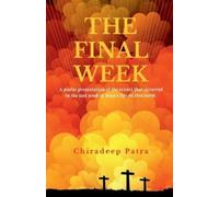 Chiradeep Patra The Final Week (Tascabile)