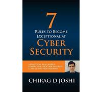 Chirag D Joshi 7 Rules To Become Exceptional At Cyber Security (Tascabile)