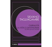 Chiralità: la vita e l'antinomia. Gli eroi dei due mondi