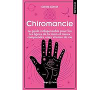 Chiromancie: Le guide indispensable pour lire les lignes de la main et mieux comprendre votre chemin de vie
