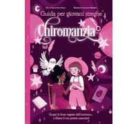 Chiromanzia. Guida per giovani streghe