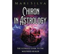Mari Silva Chiron in Astrology (Tascabile) Planets in Astrology