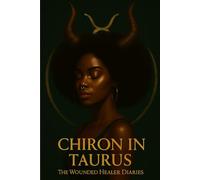 Chiron in Taurus: Healing the Wound of Self-Worth: A Guided Astrology Journal for Self-Love, Security, and Inner Healing