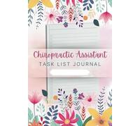 Chiropractic Assistant Task List Journal (6 x 9 Inches): To-Do Notebook for Patient Care, Scheduling, and Office Organization