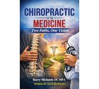 CHIROPRACTIC vs MEDICINE: Two Paths, One Vision