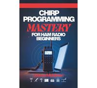 CHIRP PROGRAMMING MASTERY FOR HAM RADIO BEGINNERS: Zero-to-Hero Guide with UV-5R, Baofeng, Yaesu Fixes & Repeater Projects
