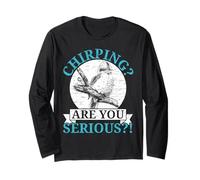 Chirping Are You Serious Bird Lover Ornitologia Kookaburra Maglia a Manica