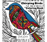 "Chirping Birds: A Nature Coloring Book for Resting": "Stress-Relieving Animal Designs for Relaxation, Mindfulness, and Happiness"