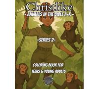 Chirstlike - Animals in the Bible A- K Series 2-: Teens & Young Adult Coloring Book
