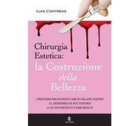 Chirurgia Estetica: La Costruzione della Bellezza