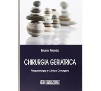 Chirurgia geriatrica. Fisiopatologia e clinica chirurgica