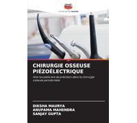 CHIRURGIE OSSEUSE PIÉZOÉLECTRIQUE: Une nouvelle ère de précision dans la chirurgie osseuse parodontale