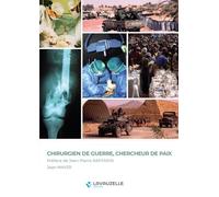 Chirurgien de guerre, chercheur de paix