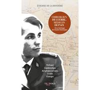 Chirurgien de guerre, médecin de paix: Vie et héritage de Claude Dumurgier
