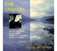 Chisholm, Erik - Music For Piano Vol. 1