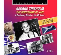 CHISHOLM, GEORGE - GENTLMAN OF JAZZ