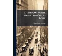 Chisholm's White Mountain Guide-Book