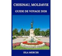 CHISINAU, MOLDAVIE GUIDE DE VOYAGE 2026: Là où l'histoire, la tradition et la vie moderne se mêlent