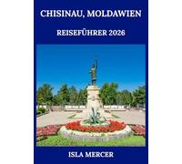 CHISINAU, MOLDAWIEN REISEFÜHRER 2026: Wo Geschichte, Tradition und Moderne miteinander verschmelzen