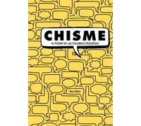 CHISME: El poder de las palabras pequeñas.