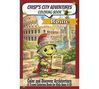 Chisp´s City Adventures Coloring Book - Rome 2: Paiting and Learning Architecture I (Ages 4 - 10 years) - Explore Architecture, Landmarks & Fun ... Travel Adventure (book 2) - 6x9 in. - 50 pgs.