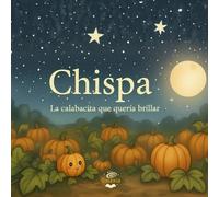 Chispa, la calabacita que quería brillar