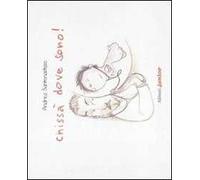 Chissà dove sono! Ediz. illustrata