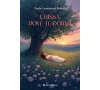 Chissà dove tu dormi