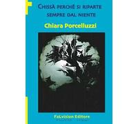 Chissà perché si riparte sempre dal niente