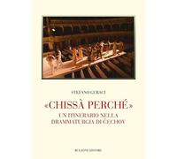 «Chissà perché». Un itinerario nella drammaturgia di Cechov