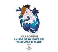 Chissà se da dove sei tu si vede il mare-Lorenti, Jole-Copertina flessibile