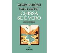 Chissà se è vero. Storia forse apocrifa della nostra famiglia