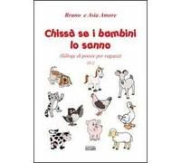 Chissà se i bambini lo sanno (Silloge di poesie per ragazzi)