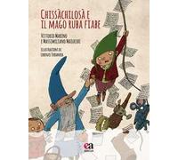 Chissàchilosà e il Mago ruba fiabe. Ediz. illustrata. Con CD-Audio