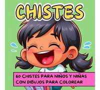 CHISTES: 60 CHISTES PARA NIÑOS Y NIÑAS CON DIBUJOS PARA COLOREAR