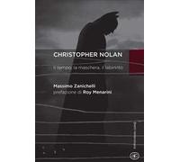 Chistopher Nolan. Il tempo, la maschera, il labirinto